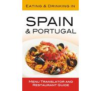 Eating & Drinking in Spain and Portugal: Menu Translator and Restaurant Guide (The Eating & Drinking Series of Menu Translators and Restaurant Guides)