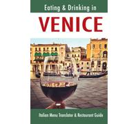 Eating & Drinking In Venice: Italian Menu Translator and Restaurant Guide (Europe Made Easy Travel Guides 2022)