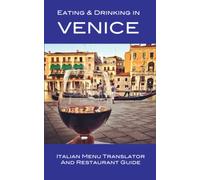 Eating & Drinking in Venice: Italian Menu Translator and Restaurant Guide (Made Easy Travel Guides 2023)