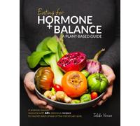 Eating for Hormone Balance: A Plant-Based Guide