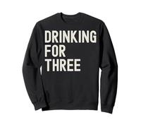 Eating for Two Drinking for Three Pregnancy Announcement Bab Sweatshirt