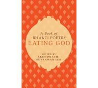 Eating God: A Book of Bhakti Poetry