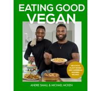 Eating Good Vegan: Delicious Plant-based And Caribbean Inspired Recipes