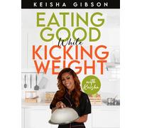 Eating Good While Kicking Weight With Keisha