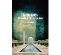 Eating Grass: The Making of the Pakistani Bomb