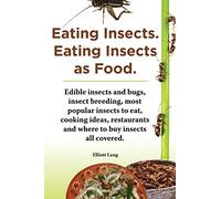 Eating Insects. Eating insects as food. Edible insects and bugs, insect breeding, most popular insects to eat, cooking ideas, restaurants and where to buy insects all covered.