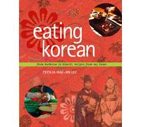 Eating Korean: From Barbecue to Kimchi, Recipes from My Home