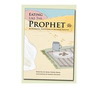 Eating Like the Prophet: Learning Sunnah in Rhyming Couplets: 1 (Just Like the Prophet)