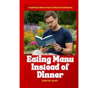 Eating Manu Instead of Dinner: A Spiritual Detox from Cultural Inheritance (Self Awareness: The Inner Path)