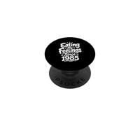 Eating My Feelings Since 1985 Funny Food Humor PopSockets Adhesive PopGrip