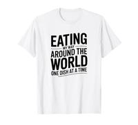 Eating My Way Around The World, Food Travel Lover T-Shirt