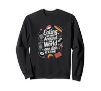 Eating My Way Around The World, Traveler Foodie Sweatshirt