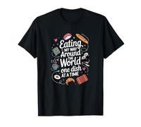 Eating My Way Around The World, Traveler Foodie T-Shirt