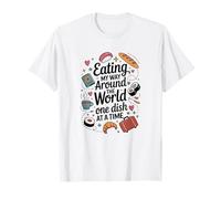 Eating My Way Around The World, Traveler Foodie T-Shirt