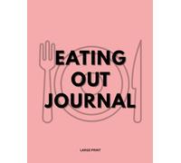 Eating Out Journal: Add to Each Page - Place, Date, Company, Drinks, Starter, Main Meal, Dessert, Cost & your Restaurant Rating out of Ten
