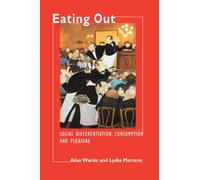 Eating Out: Social Differentiation, Consumption and Pleasure