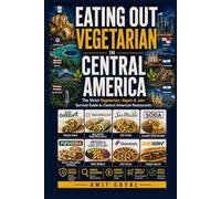 Eating Out Vegetarian in Central America: A Strict Vegetarian's Guide