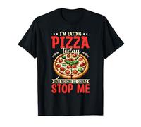 Eating Pizza Today No One is Gonna Stop Me Humor T-Shirt