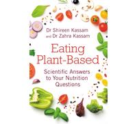 Eating Plant-Based : Scientific Answers to Your Nutrition Questions