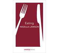 Eating: Selected advice on how to cook and eat, from the bestselling author, now a judge on the Great British Bake Off (Vintage Minis)