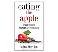 Eating the Apple: How I Left Behind Fundamentalist Christianity