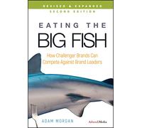 Eating the Big Fish: How Challenger Brands Can Compete Against Brand Leaders (2nd edition)