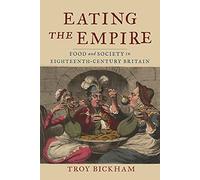 Eating the Empire: Food and Society in Eighteenth-Century Britain
