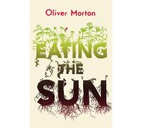 Eating the Sun: How Plants Power the Planet