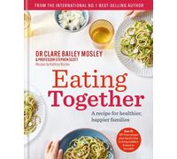 Eating Together : A recipe for healthier, happier families