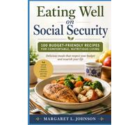 Eating Well on Social Security: 100 Budget-Friendly Recipes for Comfortable, Nutritious Living (Regional American Classics)