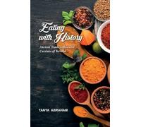 Eating with History: Ancient Trade-Influenced Cuisines of Kerala