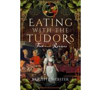 Eating with the Tudors : Food and Recipes