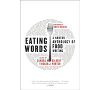 Eating Words: A Norton Anthology of Food Writing