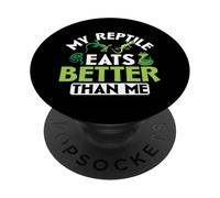 Eats Better Than Me - Reptile Breeder Reptile Owner PopSockets Adhesive PopGrip