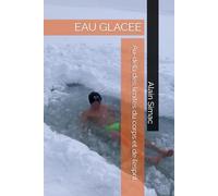 Eau glacée : Au-delà des limites du corps et de l’esprit