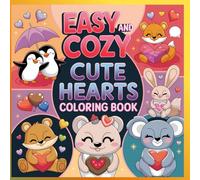 EAZY & COZY CUTE HEARTS COLORING BOOK: Simple, Sweet, and Relaxing Heart Coloring Pages for Kids and Beginners