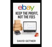 eBay: Keep the Profit, Not the Fees: Controlling the Monster Eating Your Profits