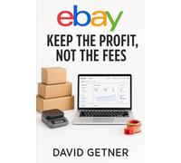 eBay: Keep the Profit, Not the Fees: Controlling the Monster Eating Your Profits (The Online Skills Series)