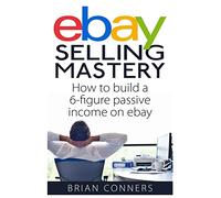 Ebay Selling Mastery: How to make $5,000 per month Selling Stuff on Ebay