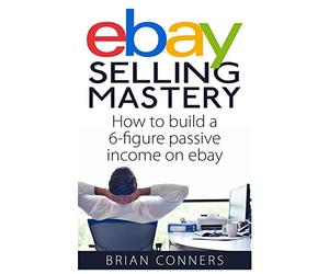Ebay Selling Mastery: How to make $5,000 per month Selling Stuff on Ebay