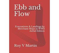 Ebb and Flow: Evacuations and Landings by Merchant Ships in World War Two. Aerial Edition