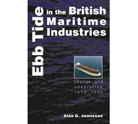 Ebb Tide In The British Maritime Industries: Change and Adaptation, 1918-1990 (Exeter Maritime Studies)