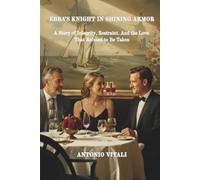 EBBA'S KNIGHT IN SHINING ARMOR: A NOVEL OF LOVE, RESTRAINT, AND LEGACY