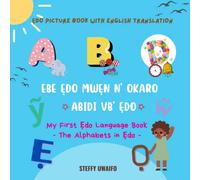 EBE ẸDO MWẸN N‘ OKARO - ABIDI VB' ẸDO (My First Ẹdo language book - The Alphabets in Ẹdo): Edo-English bilingual children picture book - ABCs Alphabet ... MWẸN N‘ OKARO - My First Ẹdo language book)