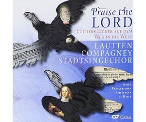 EBELING/HIRSCH/LAUTTEN COMPAGNEY BERLIN - Praise the Lord - Luther's Songs on their way through the world