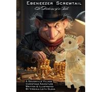Ebeneezer Screwtail: A Dickens of A Tale: A Goudaville Village Christmas Adventure