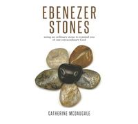 Ebenezer Stones: using an ordinary stone to remind you of our extraordinary God