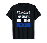 Eberbach der geilste Ort der Welt [German Language] T-Shirt