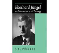 Eberhard Jungel: An Introduction to his Theology