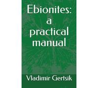 Ebionites: a practical manual: 1 (Ebionites, the Essential Facts)